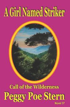 Paperback A Girl Named Striker: Call of the Wilderness Book