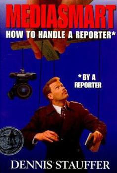 Hardcover Mediasmart: How to Handle a Reporter by a Reporter Book