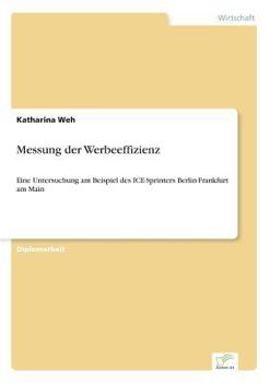 Paperback Messung der Werbeeffizienz: Eine Untersuchung am Beispiel des ICE-Sprinters Berlin-Frankfurt am Main [German] Book