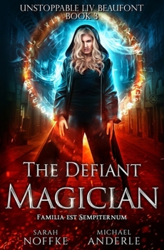 The Defiant Magician - Book #3 of the Unstoppable Liv Beaufont