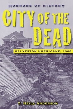 Hardcover Horrors of History: City of the Dead: Galveston Hurricane, 1900 Book