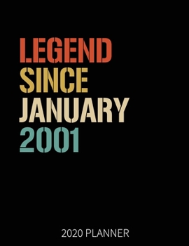 Legend Since January 2001 2020 Planner: 19th Birthday 2020 Weekly Planner Includes Daily Planner & Monthly Overview Personal Organizer With 2020 Calendar 8.5x11 Inch White Paper