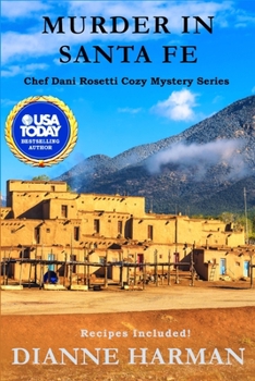 Murder in Santa Fe: A Chef Dani Rosetti Cozy Mystery - Book #11 of the Chef Dani Rosetti