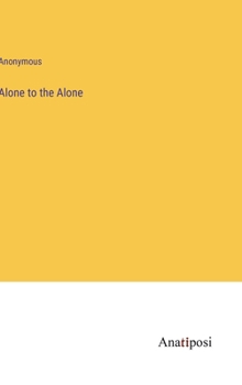 Hardcover Alone to the Alone Book