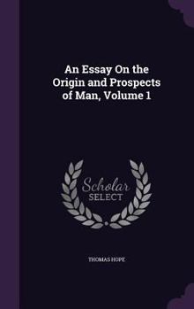 Hardcover An Essay On the Origin and Prospects of Man, Volume 1 Book