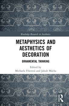 Hardcover Metaphysics and Aesthetics of Decoration: Ornamental Thinking Book