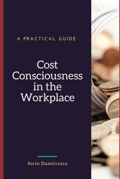 Paperback Cost Consciousness in the Workplace: A Practical Guide Book