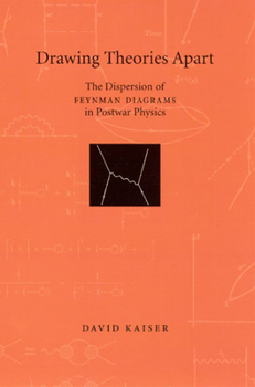 Paperback Drawing Theories Apart: The Dispersion of Feynman Diagrams in Postwar Physics Book