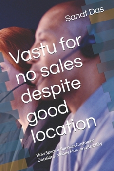 Paperback Vastu for no sales despite good location: How Space Influences Customer Decisions, Money Flow, and Stability Book