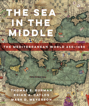 Paperback The Sea in the Middle: The Mediterranean World, 650-1650 Book