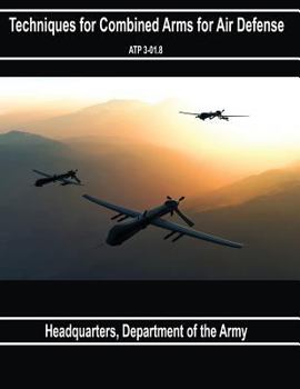 Paperback Techniques for Combined Arms for Air Defense ATP 3-01.8 Book