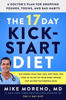 Hardcover The 17 Day Kickstart Diet: A Doctor's Plan for Dropping Pounds, Toxins, and Bad Habits Book