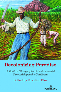 Hardcover Decolonizing Paradise: A Radical Ethnography of Environmental Stewardship in the Caribbean [Spanish] Book