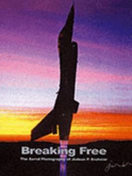 Hardcover Breaking Free: The Aerial Photography of Judson P. Brohmer Book