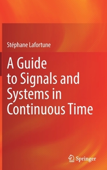 Hardcover A Guide to Signals and Systems in Continuous Time Book