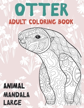 Paperback Adult Coloring Book Mandala Large - Animal - Otter Book