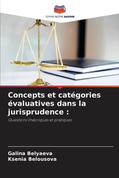 Concepts et catégories évaluatives dans la jurisprudence :: Questions théoriques et pratiques