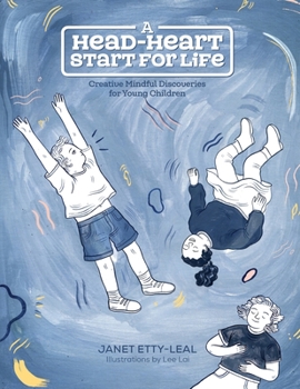 Paperback A Head-Heart Start For Life: Creative Mindful Discoveries for Young Children Book