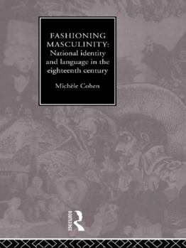 Paperback Fashioning Masculinity: National Identity and Language in the Eighteenth Century Book