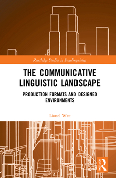 Hardcover The Communicative Linguistic Landscape: Production Formats and Designed Environments Book