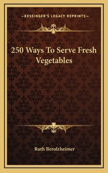 Hardcover 250 Ways To Serve Fresh Vegetables Book