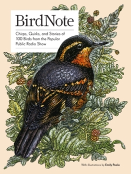 Hardcover Birdnote: Chirps, Quirks, and Stories of 100 Birds from the Popular Public Radio Show Book