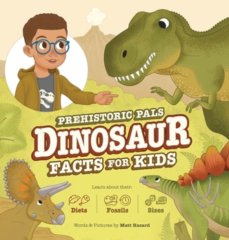 Prehistoric Pals Dinosaur Facts for Kids : For Five to Eight-Year-Old Kids to Learn about Dinosaurs, Fossils, and Paleontology