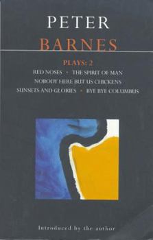 Paperback Barnes Plays: 2: Red Noses, the Spirit of Man, Nobody Here But Us Chickens, Sunsets and Glories, Bye Bye Columbus Book