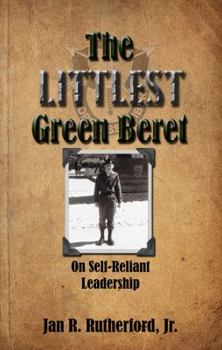 The Littlest Green Beret: Self-Reliance Learned from Special Forces and Self Leadership Honed as a Business Executive