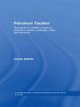 Paperback Petroleum Taxation: Sharing the Oil Wealth: A Study of Petroleum Taxation Yesterday, Today and Tomorrow Book