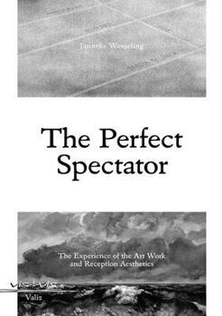 Paperback The Perfect Spectator: The Experience of the Art Work and Reception Aesthetics Book