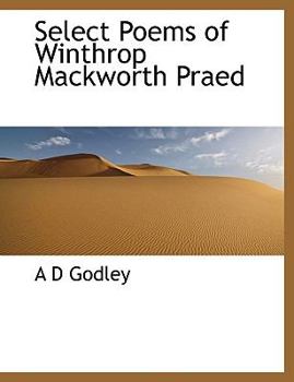 Paperback Select Poems of Winthrop Mackworth Praed [Large Print] Book