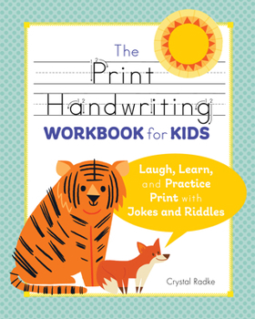 Paperback The Print Handwriting Workbook for Kids: Laugh, Learn, and Practice Print with Jokes and Riddles Book