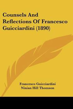 Paperback Counsels And Reflections Of Francesco Guicciardini (1890) Book