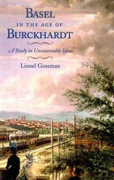Hardcover Basel in the Age of Burckhardt: A Study in Unseasonable Ideas Book