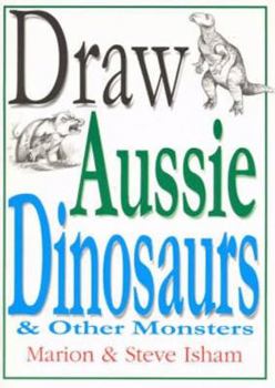 Paperback Draw Aussie Dinosaurs: & Other Monsters Book