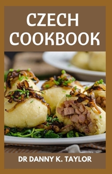 Paperback Czech Cookbook: Quick, Easy & Delicious Czech Recipes Book