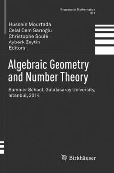 Paperback Algebraic Geometry and Number Theory: Summer School, Galatasaray University, Istanbul, 2014 Book