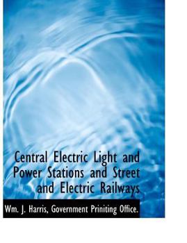 Central Electric Light and Power Stations and Street and Electric Railways