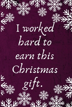 Paperback I worked hard to earn this Christmas gift.: Employee Team Gifts- Lined Blank Notebook Journal Book