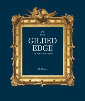 Hardcover The Gilded Edge: The Art of the Frame Book