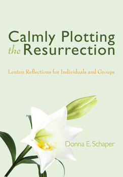 Paperback Calmly Plotting the Resurrection Book