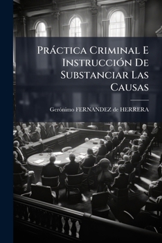 Paperback Práctica Criminal E Instrucción De Substanciar Las Causas [Spanish] Book