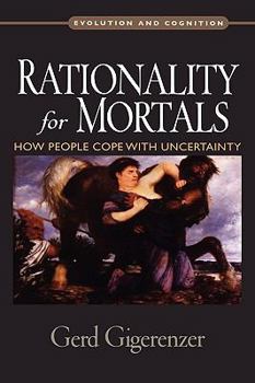 Hardcover Rationality for Mortals: How People Cope with Uncertainty Book