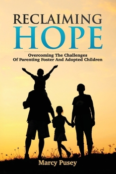 Paperback Reclaiming Hope: Overcoming the Challenges of Parenting Foster and Adoptive Children Book