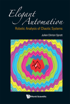 Hardcover Elegant Automation: Robotic Analysis of Chaotic Systems Book