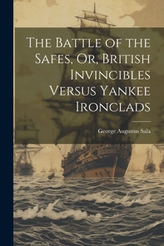 Paperback The Battle of the Safes, Or, British Invincibles Versus Yankee Ironclads Book