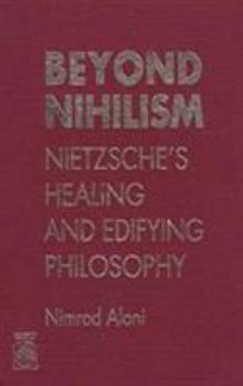 Hardcover Beyond Nihilism: Nietzsche as Edifying Philosopher Book