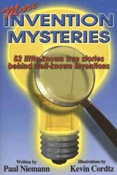 Paperback More Invention Mysteries: 52 Little-Known True Stories Behind Well-Known Inventions Book