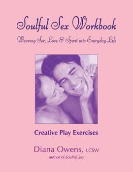 Paperback Soulful Sex Workbook: Creative Play Exercises Book